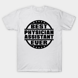 Best Physician Assistant Ever T-Shirt